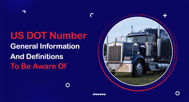 A black semi-truck stands on grass, encircled by a blue graphic. Text reads, "US DOT Number: General Information and Definitions To Be Aware Of," emphasizing regulatory knowledge for trucking.