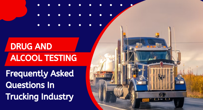 Drug & Alcohol Test FAQs for Truckers · Compliance Guide