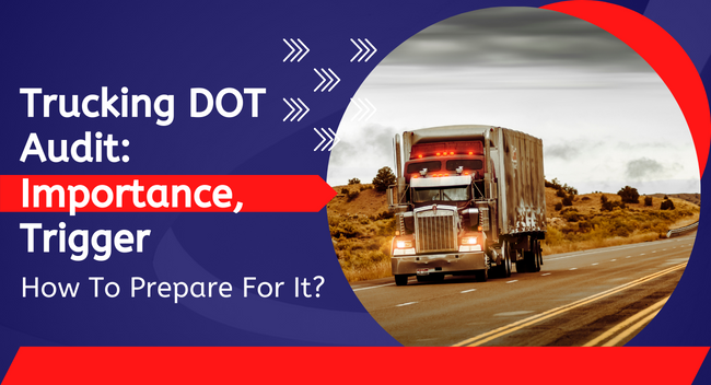 Trucking-DOT-Audit-–-Importance-Trigger-How-To-Prepare-For-It-1 A large truck drives along a desert highway. Text overlay reads: “Trucking DOT Audit: Importance, Trigger, How To Prepare For It?"