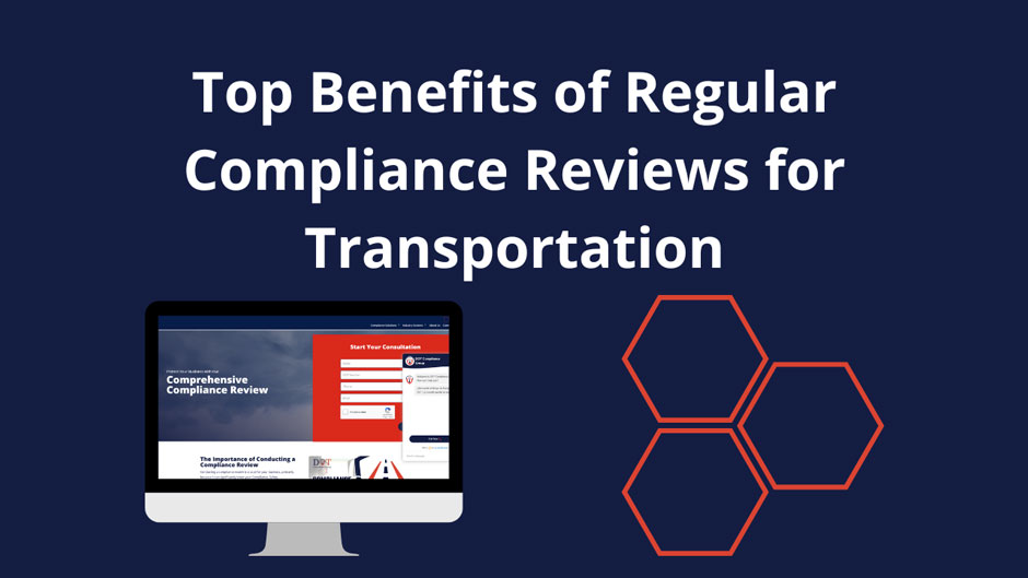A computer monitor displays a webpage titled "Comprehensive Compliance Review" with USDOT services. Text reads, "Top Benefits of Regular Compliance Reviews for Transportation." Three orange hexagons are on the right.