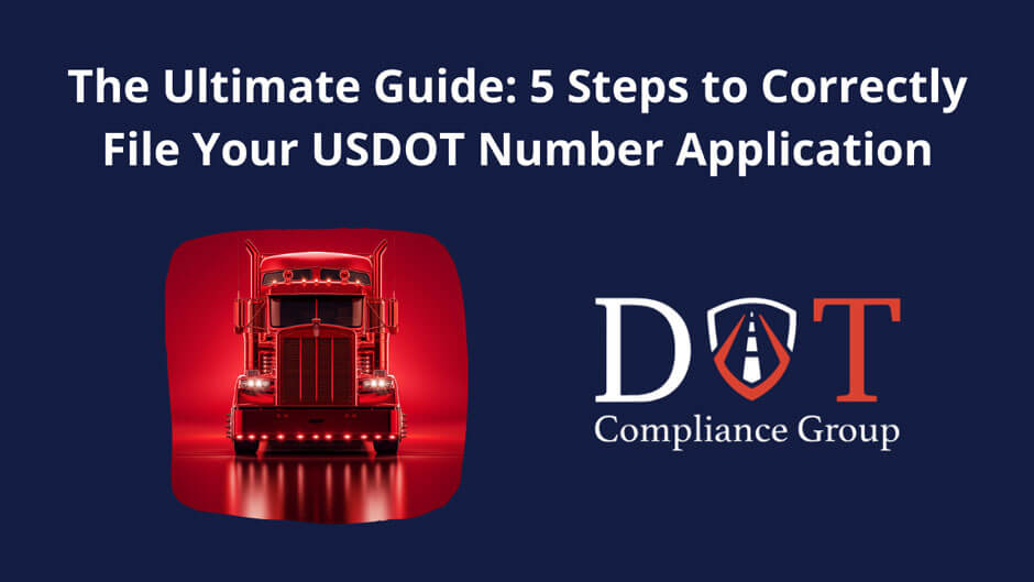 USDOT-5-Steps-opti Red semi‑truck on dark background with headline “The Ultimate Guide: 5 Steps to Correctly File Your USDOT Number Application” and DOT Compliance Group logo.